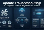 update troubleshooting a complete guide for beginners and experts